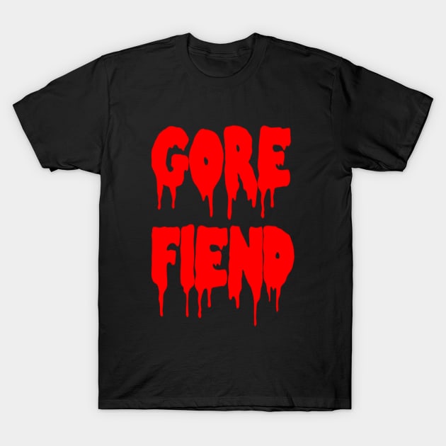 Gore Fiend T-Shirt by TheHorrorBasementPodcast